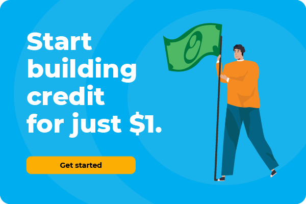 Start building credit for just $1.